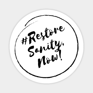 Restore Sanity, Now! - Stylish Minimalistic Political Magnet